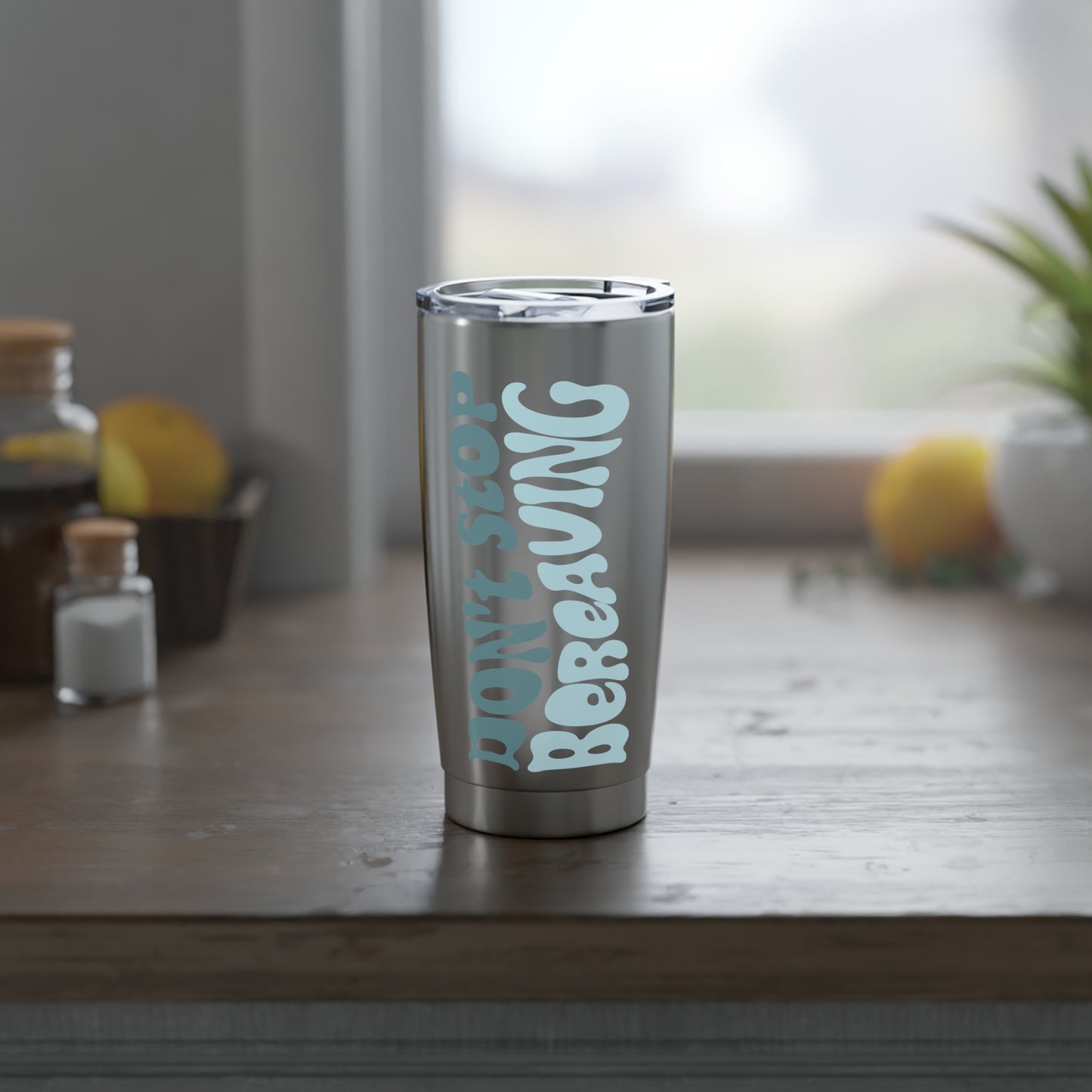 Don't Stop Bereaving - Tumbler