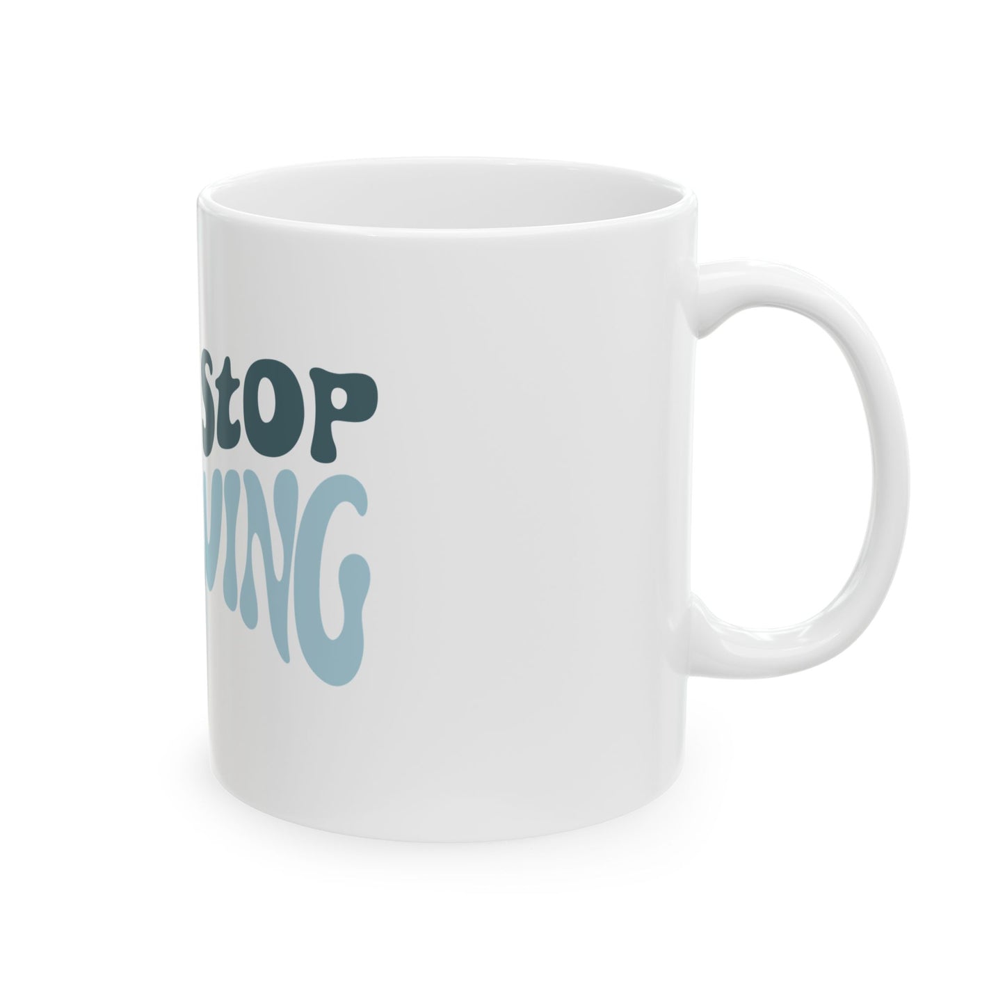 Don't Stop Bereaving - Ceramic Mug