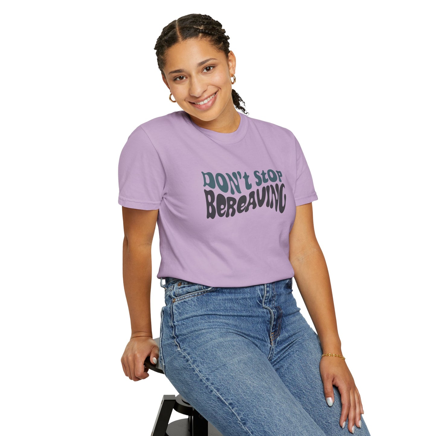 Don't Stop Bereaving T-Shirt