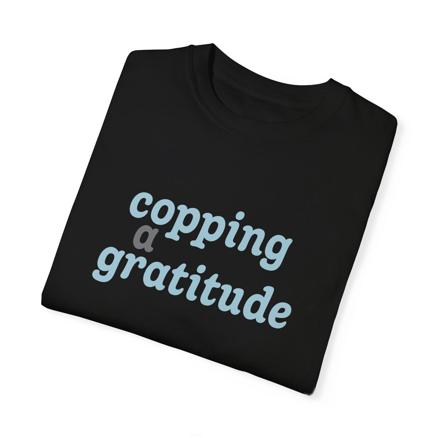 Copping a Gratitude T-Shirt