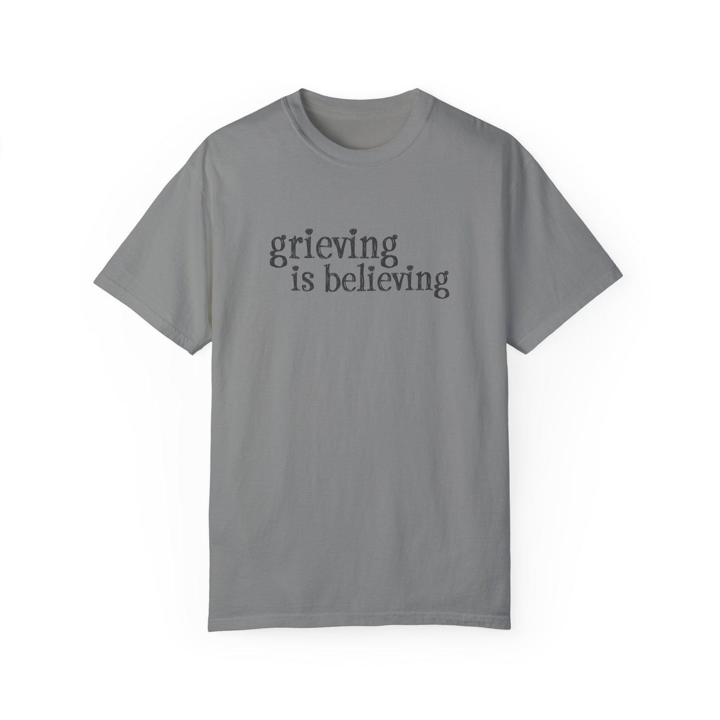 Grieving is Believing T-Shirt