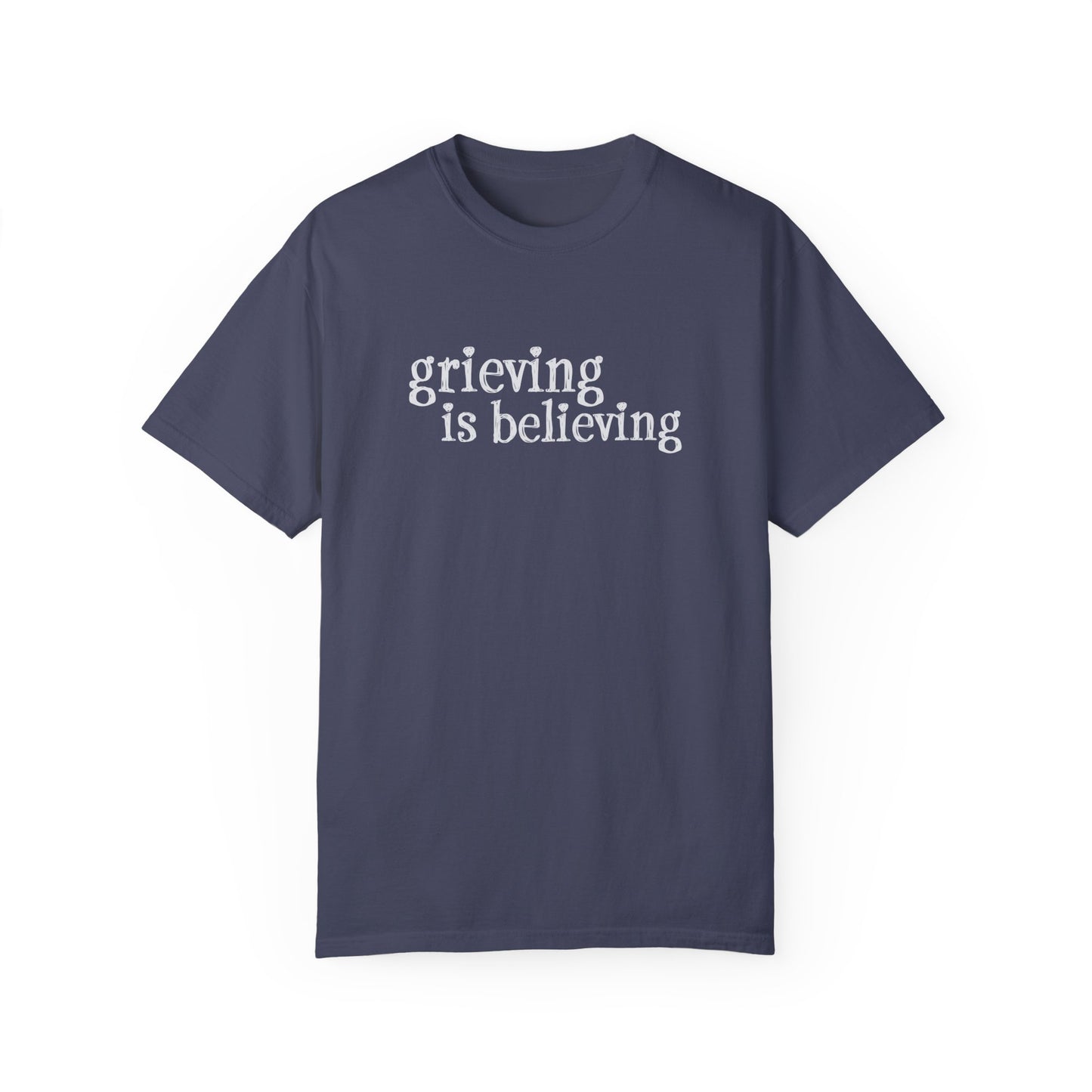 Grieving is Believing T-Shirt