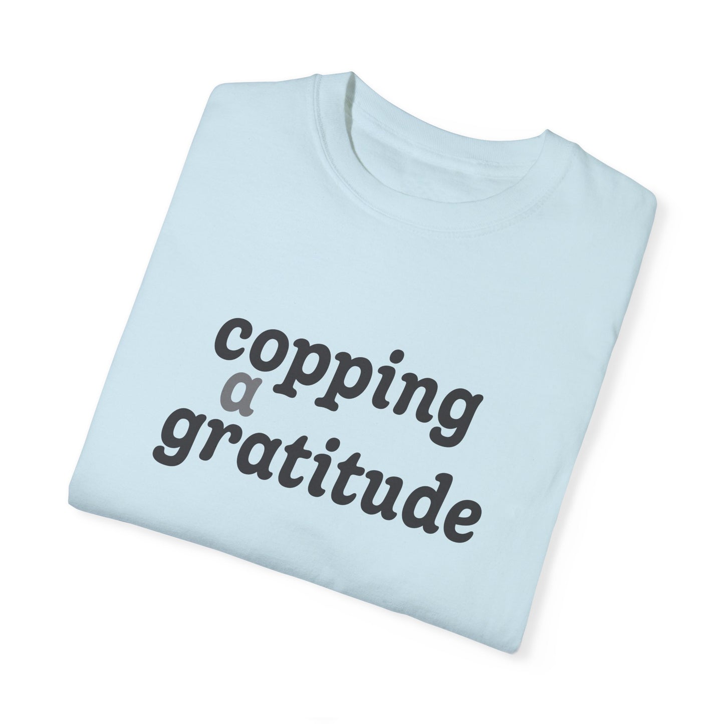 Copping a Gratitude T-Shirt