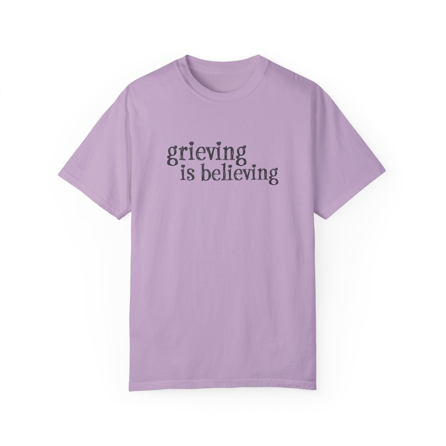 Grieving is Believing T-Shirt